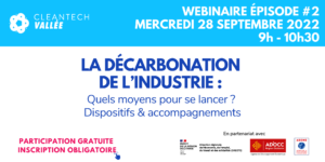 Lire la suite à propos de l’article Webinaire #2 – LE REPLAY Décarbonation de l&rsquo;industrie – Quels moyens pour se lancer ? Dispositifs & accompagnements