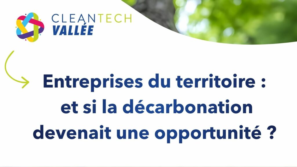 La CleanTech Vallée lance son nouveau programme d’accompagnement des entreprises pour leur transition bas carbone